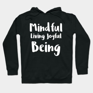 Mindful living joyful being Hoodie